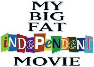 My Big Fat Independent Movie's poster