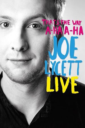 Joe Lycett: That's the Way, A-Ha, A-Ha, Joe Lycett's poster