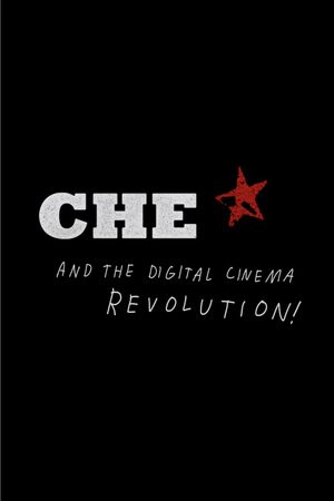 CHE and the Digital Cinema Revolution's poster