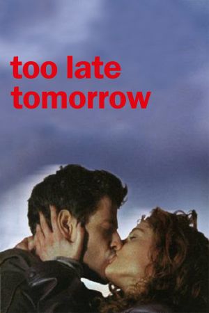 Too Late Tommorow's poster