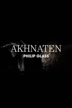 Philip Glass: Akhnaten's poster