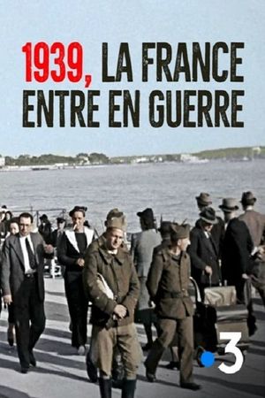 1939, la France entre en guerre's poster