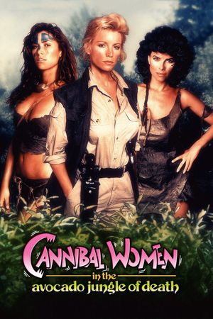Cannibal Women in the Avocado Jungle of Death's poster image