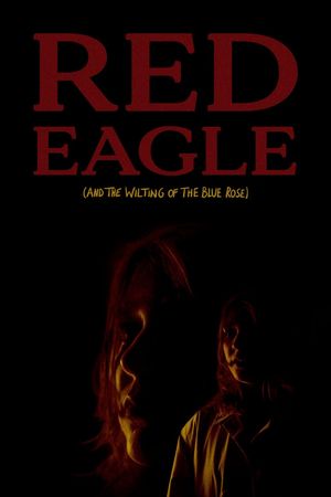 Red Eagle (And the Wilting of the Blue Rose)'s poster