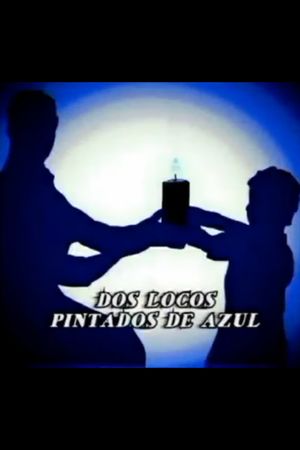 Dos locos pintados de azul's poster