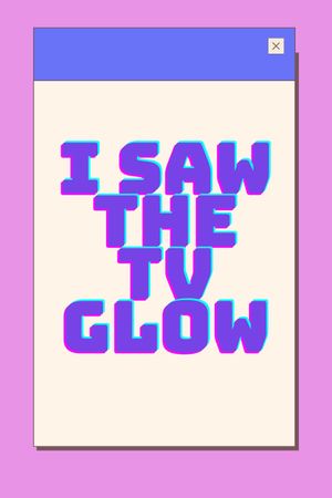 I Saw the TV Glow's poster