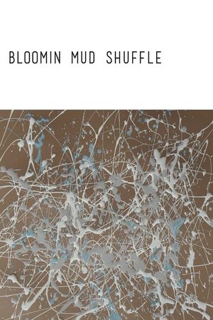 Bloomin Mud Shuffle's poster