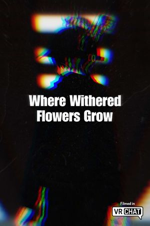 Where Withered Flowers Grow's poster