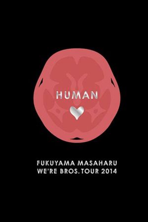 FUKUYAMA MASAHARU WE'RE BROS. TOUR 2014 HUMAN's poster