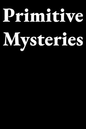 Primitive Mysteries's poster
