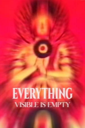 Everything Visible Is Empty's poster