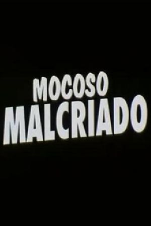 Mocoso malcriado's poster