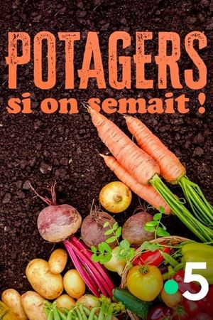 Potagers : Si on semait !'s poster