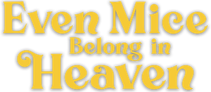 Even Mice Belong in Heaven's poster