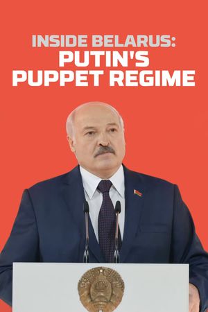 Inside Belarus: Putin's Puppet Regime's poster
