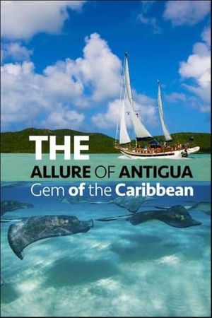 The Allure of Antigua: Gem of the Caribbean's poster