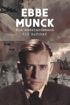 Ebbe Munck - Fra modstandsmand til hofchef's poster