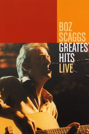 Boz Scaggs: Greatest Hits Live's poster