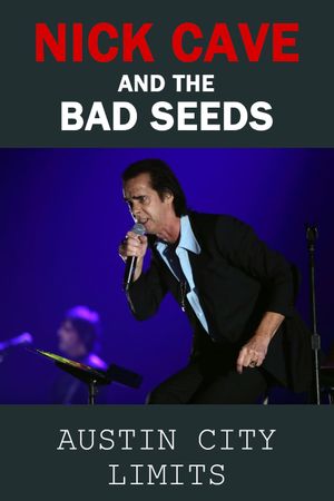 Nick Cave & The Bad Seeds: Austin City Limits's poster