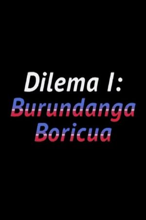 Dilema I: Burundanga Boricua's poster