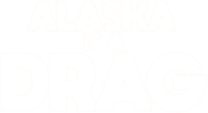 Alaska Is a Drag's poster