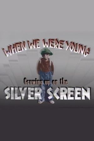 When We Were Young: Growing Up on the Silver Screen's poster