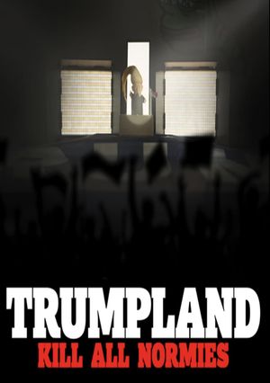 Trumpland: Kill All Normies's poster