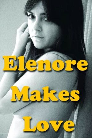 Elenore Makes Love's poster