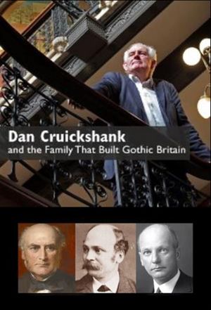 Dan Cruickshank and the Family That Built Gothic Britain's poster