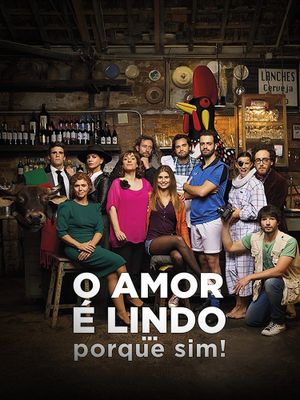 O Amor É Lindo... Porque Sim!'s poster