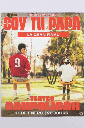 Ignacio Socias: Soy tu papá THE GRAND FINALE's poster