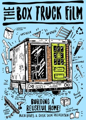 The Box Truck FIlm: Building A Reuseful Home's poster