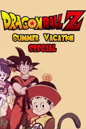 Dragon Ball Z: Summer Vacation Special's poster