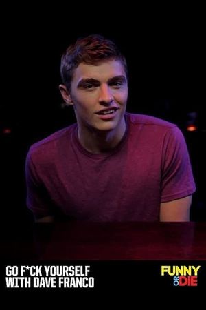 Go F*ck Yourself with Dave Franco's poster