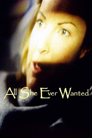 All She Ever Wanted's poster