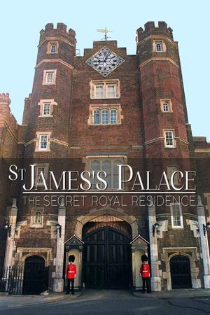 St James's Palace: The Secret Royal Residence's poster
