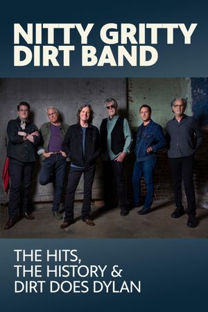 Nitty Gritty Dirt Band: The Hits, the History & Dirt Does Dylan's poster