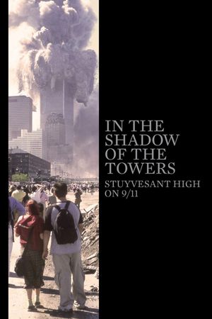 In the Shadow of the Towers: Stuyvesant High on 9/11's poster image