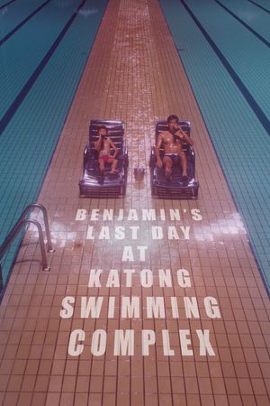 Benjamin's Last Day At Katong Swimming Complex's poster