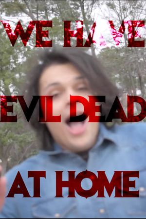 We Have Evil Dead at Home's poster