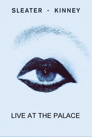 Sleater-Kinney Live at The Palace's poster