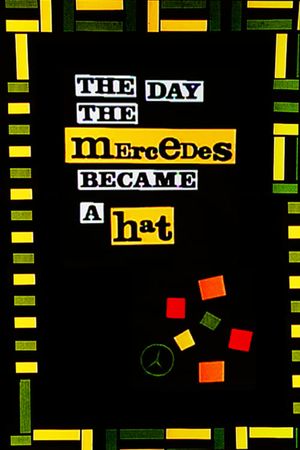 The Day the Mercedes Became a Hat's poster