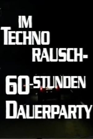 Im Techno-Rausch - 60 Stunden Dauerparty's poster