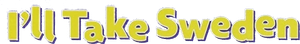 I'll Take Sweden's poster