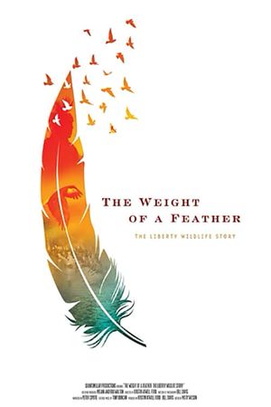 The Weight of a Feather: The Liberty Wildlife Story's poster