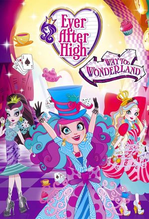 Ever After High: Way Too Wonderland's poster