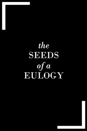 The Seeds of a Eulogy's poster