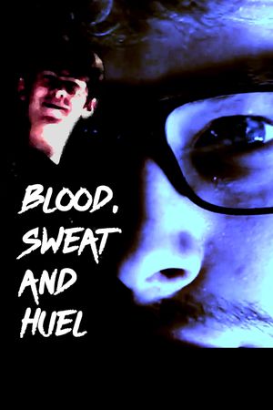 Blood, Sweat and Huel's poster