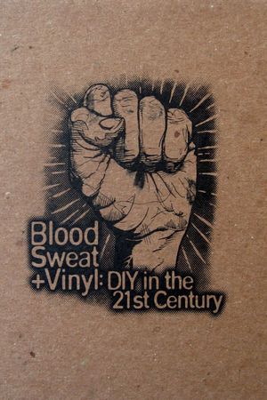 Blood, Sweat + Vinyl: DIY in the 21st Century's poster