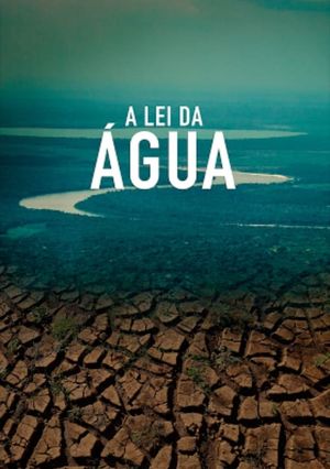 A Lei da Água (Novo Código Florestal)'s poster